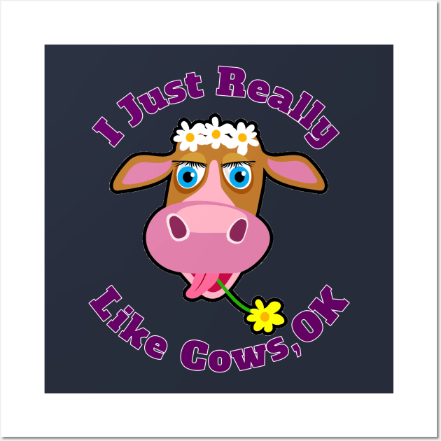 I Just Really Like Cows, OK? Funny Cartoon Cow For Farm Rancher Lovers Wall Art by klimentina